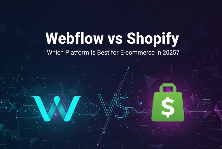 Webflow vs Shopify: Which Platform Is  Best for E-commerce in 2025?