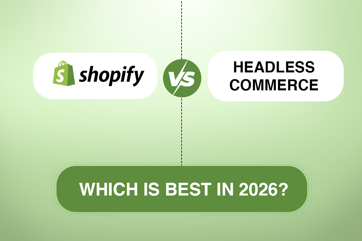 Shopify e-Commerce vs Headless e-Commerce – Which Is Best for Your Business in 2026?